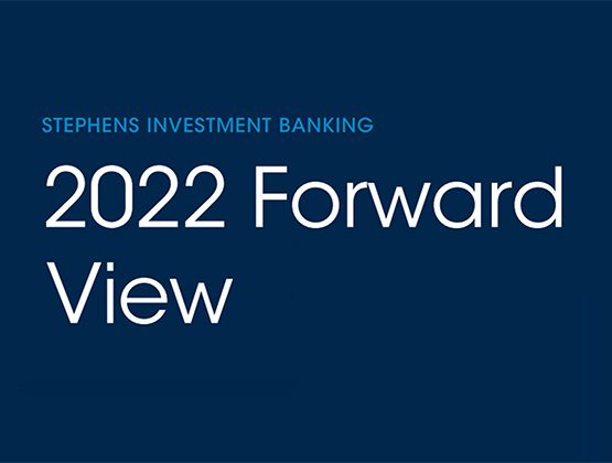 Stephens Investment Banking 2022: Forward View