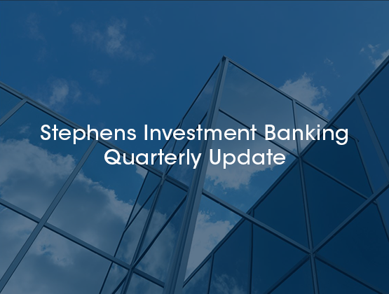 Stephens Investment Banking Quarterly Update: October 2021